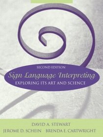 Sign Language Interpreting: Exploring Its Art and Science, Second Edition