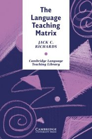 The Language Teaching Matrix : Curriculum, Methodology, and Materials (Cambridge Language Teaching Library)