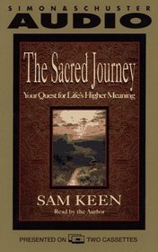 The SACRED JOURNEY   YOUR QUEST FOR LIFE'S HIGHER MEANING : Your Quest for Life's Higher Meaning