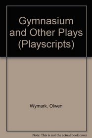 The Gymnasium & Other Plays (Playscript 50)