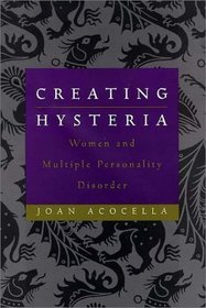 Creating Hysteria : Women and Multiple Personality Disorder