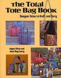 The Total Tote Bag Book: Designer Totes to Craft and Carry