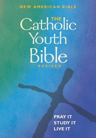 The Catholic Youth Bible Revised: New American Bible