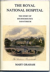 The Royal National Hospital: The story of Bournemouth's sanatorium (Bournemouth local studies publications)