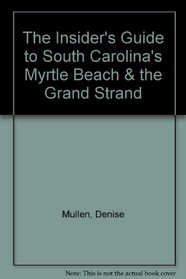 The Insider's Guide to South Carolina's Myrtle Beach  the Grand Strand (The Insiders' Guide)