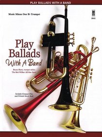 Play Ballads with a Band: Music Minus One Bb Trumpet