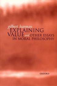 Explaining Value: And Other Essays in Moral Philosophy