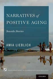 Narratives of Positive Aging: Seaside Stories (Explorations in Narrative Psychology)