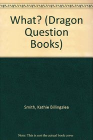 What? (Dragon Question Books)