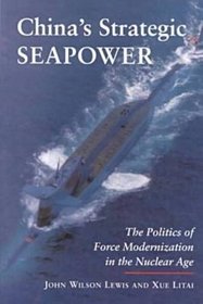 China's Strategic Seapower: The Politics of Force Modernization in the Nuclear Age (Studies in International Security and Ar)