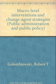 Macro-level interventions and change-agent strategies (Public administration and public policy)