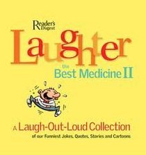 Laughter, the Best Medicine : A Laugh-Out-Loud Collection of the Funniest Jokes, Quotes, Stories and Cartoons