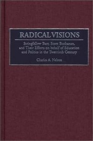 Radical Visions: Stringfellow Barr, Scott Buchanan, and Their Efforts on behalf of Education and Politics in the Twentieth Century