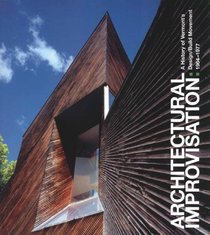 Architectural Improvisation: A History of Vermont's Design/Build Movement 1964-1977