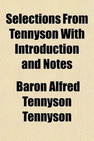 Selections From Tennyson With Introduction and Notes