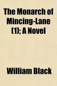 The Monarch of Mincing-Lane (1); A Novel