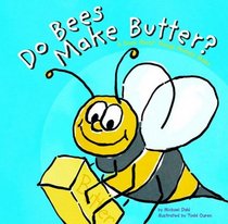 Do Bees Make Butter?: A Book About Things That Animals Make (Animals All Around)