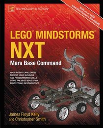 LEGO MINDSTORMS NXT: Mars Base Command (Technology in Action)