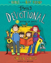 The Bible Is My Best Friend--Family Devotional: 52 Devotions for Families