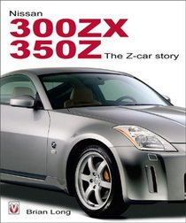 Nissan 300zx 350z: The Z-Car Story