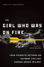 The Girl Who Was on Fire: Your Favorite Authors on Suzanne Collins' Hunger Games Trilogy