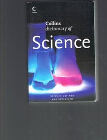 Collins Dictionary of Science (Science Defined and Explained)