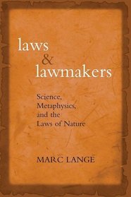 Laws and Lawmakers: Science, Metaphysics, and the Laws of Nature