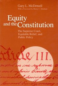 Equity and the Constitution : The Supreme Court, Equitable Relief, and Public Policy