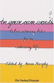 In Your Own Words: Extraordinary Tales from Ordinary Life