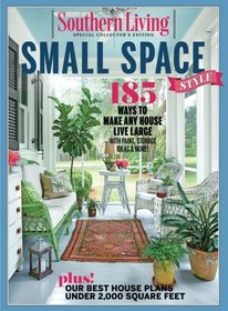 SOUTHERN LIVING Small Space Style: 185 Ways to make Any House Live Large