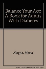 Balance Your Act: A Book for Adults With Diabetes