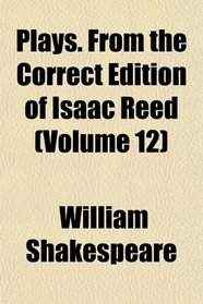Plays. From the Correct Edition of Isaac Reed (Volume 12)