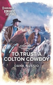 To Trust a Colton Cowboy (Coltons of Colorado, Bk 11) (Harlequin Romantic Suspense, No 2207)