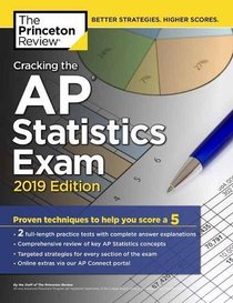 Cracking the AP Statistics Exam, 2019 Edition: Practice Tests & Proven Techniques to Help You Score a 5 (College Test Preparation)