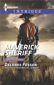 Maverick Sheriff (Sweetwater Ranch, Bk 1) (Harlequin Intrigue, No 1515)