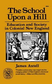 The School Upon a Hill: Education and Society in Colonial New England (Norton Library)