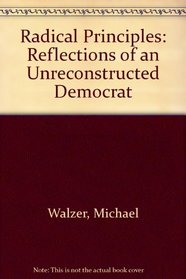 Radical Principles: Reflections of an Unreconstructed Democrat