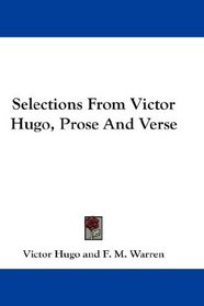 Selections From Victor Hugo, Prose And Verse