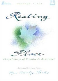 Resting Place: Gospel Songs of Promise and Assurance for Easy Piano (Lillenas Publications)