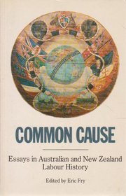 Common Cause: Essays in Australian and New Zealand Labour History