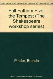 Full Fathom Five: the Tempest: The Tempest (The Shakespeare workshop series)