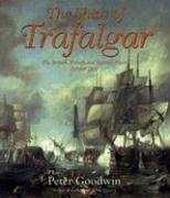 The Ships of Trafalgar: The British, French And Spanish Fleets, 21 October 1805