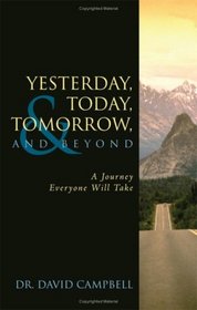 Yesterday, Today, Tomorrow, and Beyond