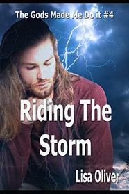 Riding The Storm (The Gods Made Me Do It)