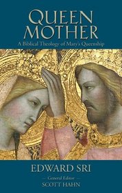 Queen Mother:  A Biblical Theology of Mary's Queenship (Letter  Spirit Project)