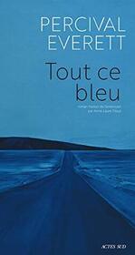 Tout ce bleu (So Much Blue) (French Edition)