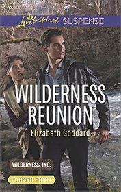 Wilderness Reunion (Wilderness, Inc., Bk 4) (Love Inspired Suspense, No 616) (Larger Print)