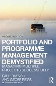 Portfolio and Programme Management Demystified: Managing Multiple Projects Successfully