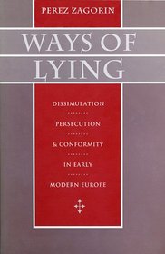 Ways of Lying: Dissimulation, Persecution, and Conformity in Early Modern Europe