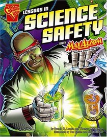 Lessons in Science Safety with Max Axiom, Super Scientist (Graphic Science (Graphic Novels))